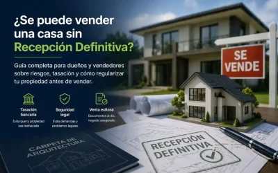 ¿Se puede vender una casa sin Recepción Definitiva? Guía para dueños y vendedores